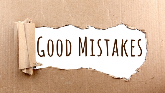Good Mistakes Blog Post
