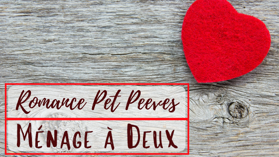 Romance Pet Peeves Menage a Deux